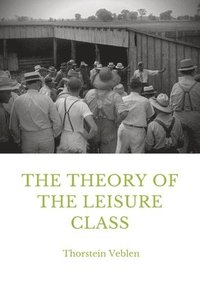 bokomslag Theory of the Leisure Class