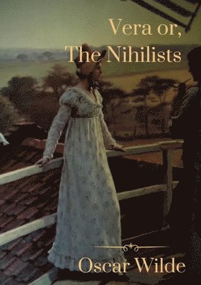 Vera or, The Nihilists