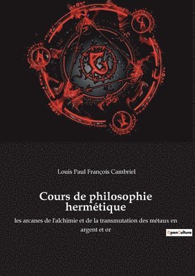 Louis Paul François Cambriel - Cours de philosophie hermétique, Häftad