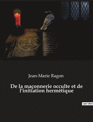 bokomslag De la maonnerie occulte et de l'initiation hermtique