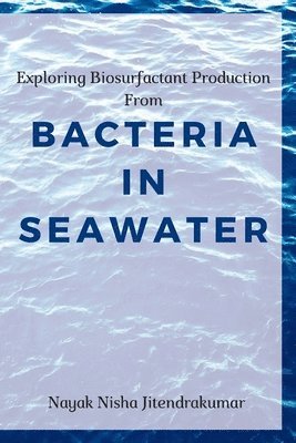 Exploring Biosurfactant Production From Bacteria in Seawater 1