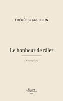 Frédéric Aguillon - bonheur de râler, Häftad