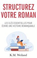 K. M. Weiland - Structurez votre roman, Häftad