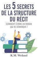 K. M. Weiland - Les 5 secrets de la structure du récit, Häftad