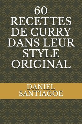 60 Recettes de Curry Dans Leur Style Original 1