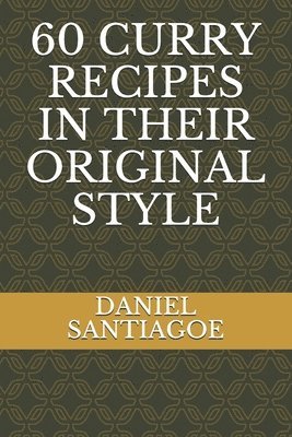 bokomslag 60 Curry Recipes in Their Original Style