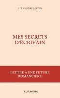 Alexandre Jardin - Mes secrets d'écrivain, Häftad