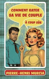 bokomslag Comment rater sa vie de couple à coup sûr