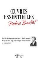 bokomslag Oeuvres essentielles de Frédéric Bastiat: La Loi - Sophismes économiques - Maudit argent - Ce qu'on voit et ce qu'on ne voit pas - Protectionnisme et