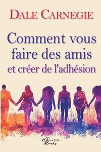 bokomslag Comment vous faire des amis et créer de l'adhésion