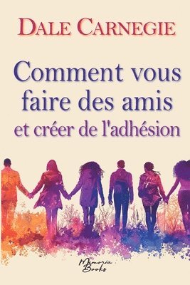 bokomslag Comment vous faire des amis et créer de l'adhésion