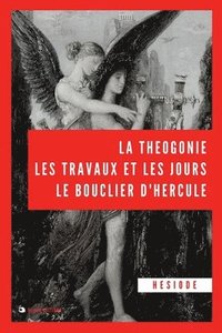 bokomslag La Thogonie, les travaux et les jours, le bouclier d'Hercule