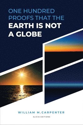 100 Proofs That Earth Is Not A Globe 1