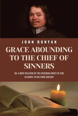 Grace Abounding To The Chief of Sinners 1