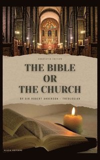 bokomslag The Bible or the Church