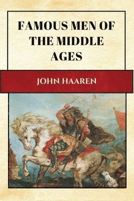 John Haaren - Famous Men of the Middle Ages, Häftad