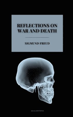 Sigmund Freud - Reflections on War and Death, Häftad