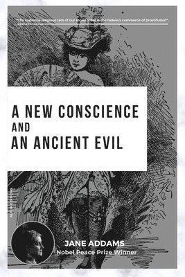 Jane Addams - New Conscience and an Ancient Evil, Häftad