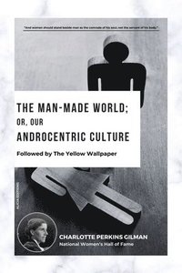 bokomslag The Man-Made World; Or, Our Androcentric Culture