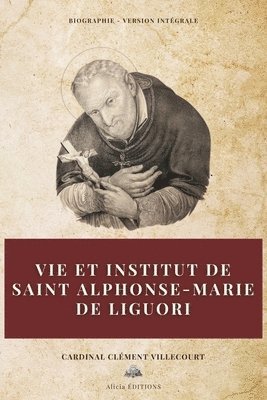 Vie et institut de saint Alphonse-Marie de Liguori 1