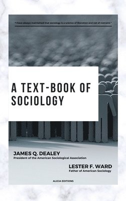 Lester F Ward, James Q Dealey, Lester F. Ward, James Q. Dealey - text-book of sociology, Inbunden