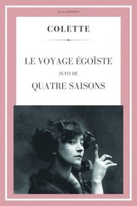 bokomslag Le Voyage égoïste: Suivi de Quatre saisons