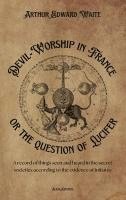 bokomslag Devil-Worship in France or the question of Lucifer