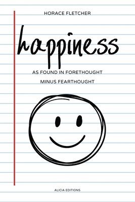 bokomslag happiness: as Found in Forethought Minus Fearthought