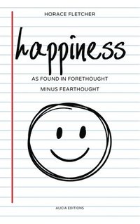 bokomslag happiness: as Found in Forethought Minus Fearthought