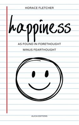 bokomslag happiness: as Found in Forethought Minus Fearthought