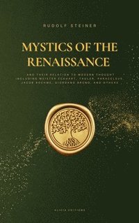 bokomslag Mystics of the Renaissance and their relation to modern thought