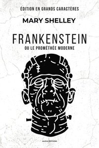 bokomslag Frankenstein: ou le Prométhée moderne (Édition en grands caractères)