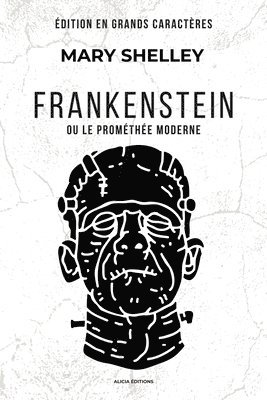 bokomslag Frankenstein: ou le Prométhée moderne (Édition en grands caractères)