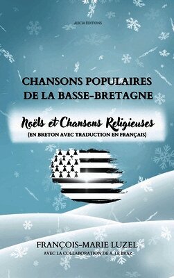 Chansons populaires de la Basse-Bretagne: Noëls et Chansons Religieuses (en breton avec traduction en français)