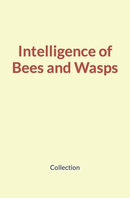 Nature and Human Studies, Collection - Intelligence of Bees and Wasps, Häftad