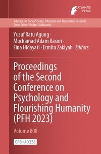 bokomslag Proceedings of the Second Conference on Psychology and Flourishing Humanity (PFH 2023)