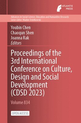 Youbin Chen, Chaoqun Shen, Joanna Rak - Proceedings of the 3rd International Conference on Culture, Design and Social Development (CDSD 2023), Häftad