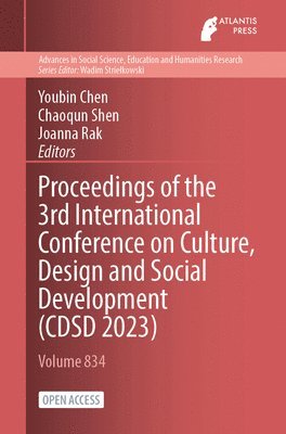 bokomslag Proceedings of the 3rd International Conference on Culture, Design and Social Development (CDSD 2023)