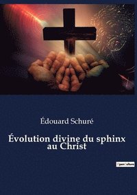 bokomslag Evolution divine du sphinx au Christ
