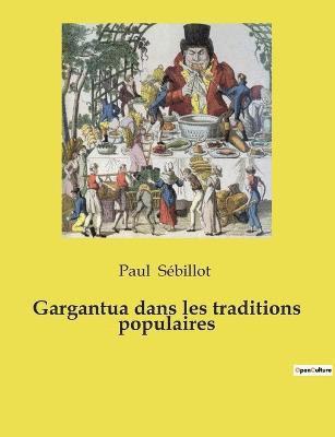 Paul Sébillot - Gargantua dans les traditions populaires, Häftad