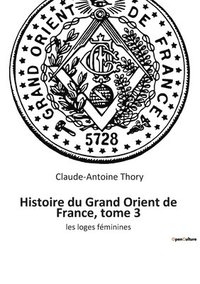 bokomslag Histoire du Grand Orient de France, tome 3
