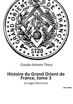 Histoire du Grand Orient de France, tome 3 1