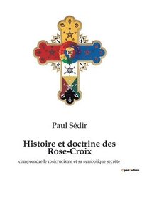 bokomslag Histoire et doctrine des Rose-Croix