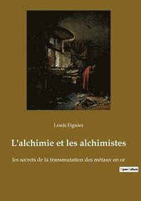 bokomslag L'alchimie et les alchimistes