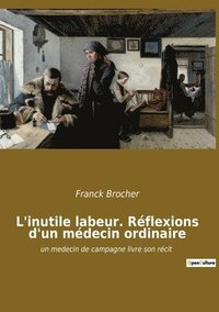 bokomslag L'inutile labeur. Réflexions d'un médecin ordinaire
