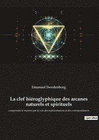 bokomslag La clef hieroglyphique des arcanes naturels et spirituels