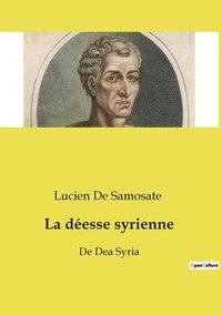 bokomslag La deesse syrienne