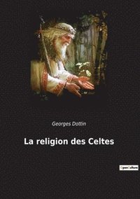 bokomslag La religion des Celtes