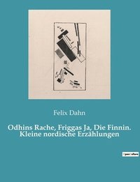 bokomslag Odhins Rache, Friggas Ja, Die Finnin. Kleine nordische Erzhlungen