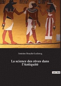 bokomslag La science des reves dans l'Antiquite